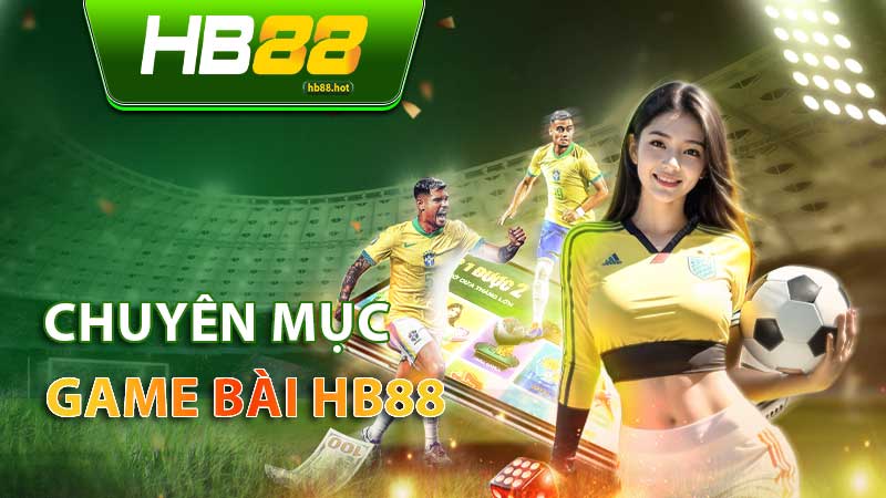 Casino HB88 - Khám phá thiên đường giải trí thời thượng